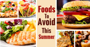 Foods to Avoid in Summer - இப்போது கோடைக்காலம்.